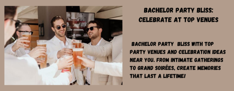 Bachelor Party Bliss: Celebrate at Top Venues